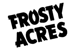 FROSTY ACRES trademark