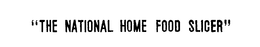 THE NATIONAL HOME FOOD SLICER trademark
