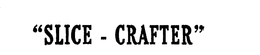 "SLICE-CRAFTER" trademark