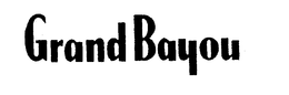 GRAND BAYOU trademark