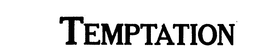 TEMPTATION trademark