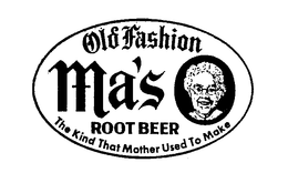 OLD FASHION MA'S ROOTBEER THE KIND THAT MOTHER USED TO MAKE trademark