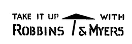 TAKE IT UP WITH ROBBINS & MYERS trademark