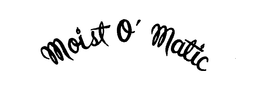 MOIST O'MATIC trademark