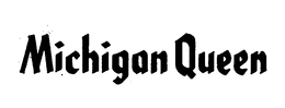 MICHIGAN QUEEN trademark