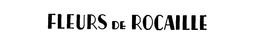 FLEURS DE ROCAILLE trademark