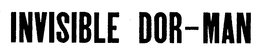 INVISIBLE DOR-MAN trademark