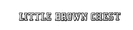 LITTLE BROWN CHEST trademark