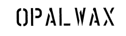 OPAL WAX trademark