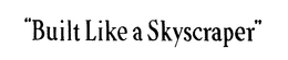 "BUILD LIKE A SKYSCRAPER" trademark
