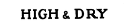 HIGH AND DRY trademark