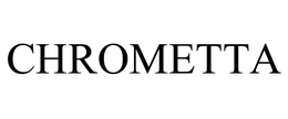 CHROMETTA trademark