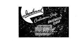 IRON BOUND CONTINUOUS STRIP HARDWOOD FLOOR trademark