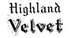 HIGHLAND VELVET trademark