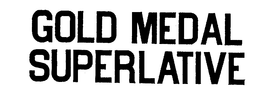 GOLD MEDAL SUPERLATIVE trademark