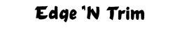 EDGE 'N TRIM trademark