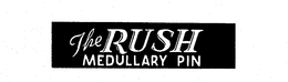 THE RUSH MEDULLARY PIN trademark
