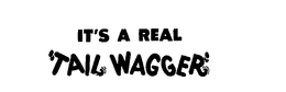 IT'S A REAL "TAIL WAGGER" trademark