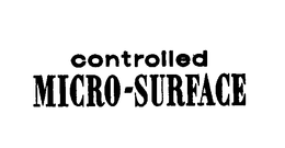 CONTROLLED MICRO-SURFACE trademark