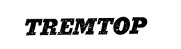 TREMTOP trademark
