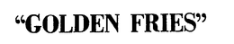 "GOLDEN FRIES" trademark