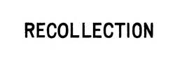 RECOLLECTION trademark
