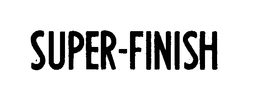 SUPER-FINISH trademark