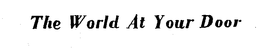 THE WORLD AT YOUR DOOR trademark