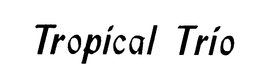 TROPICAL TRIO trademark