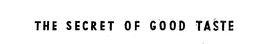 THE SECRET OF GOOD TASTE trademark