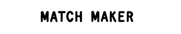 MATCH MAKER trademark