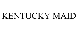 KENTUCKY MAID trademark