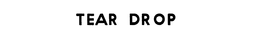 TEAR DROP trademark