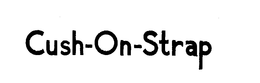 CUSH-ON-STRAP trademark