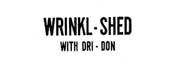 WRINKL-SHED WITH DRI-DON trademark