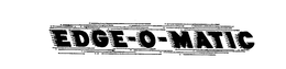 EDGE-O-MATIC trademark