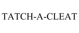TATCH-A-CLEAT trademark