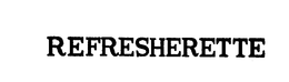 REFRESHERETTE. trademark