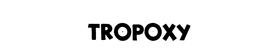 TROPOXY trademark