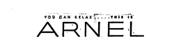 YOU CAN RELAX...THIS IS ARNEL trademark