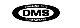 DMS DRILLING MUD SURFACTANT trademark