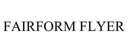 FAIRFORM FLYER trademark