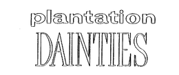 PLANTATION DAINTIES trademark