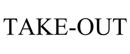 TAKE-OUT trademark