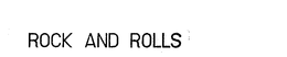 ROCK AND ROLLS trademark