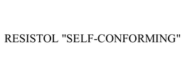 RESISTOL "SELF-CONFORMING" trademark