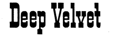 DEEP VELVET trademark