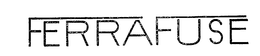 FERRAFUSE trademark
