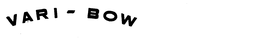 VARI-BOW trademark