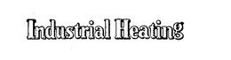 INDUSTRIAL HEATING trademark
